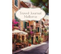 Mallorca Travel Journal: Spain Travel Book, Dairy for your next trip, 30 days, traveler present, notes, double lined pages, photo collages