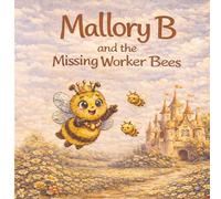 Mallory B and the Missing Worker Bees (The Pink Castle Kingdom)