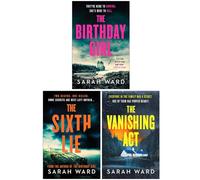 Mallory Dawson Crime Thrillers 3 Books Collection Set By Sarah Ward (The Birthday Girl, The Sixth Lie & The Vanishing Act)