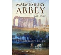 Malmesbury Abbey 670-1539: Patronage, Scholarship and Scandal