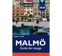 MALMÖ Guide de voyage 2026: Explorez une architecture époustouflante, la culture locale, une scène artistique dynamique, de magnifiques parcs et des ... dans le joyau moderne de la Suède