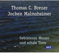 Malmsheimer,Jochen - Gebratenes Wasser und Schale Tiere