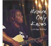 Malone, Corrinne - Heaven Only Knows
