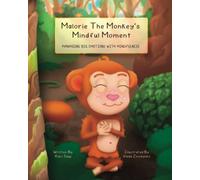 Malorie The Monkey's Mindful Moment: Managing Big Emotions with Mindfulness