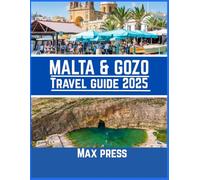 Malta and Gozo travel guide 2025: Time to Visit, Must-See Places, Top Accommodations, Rules and Regulations to Follow, and the Best Restaurants Across the Country