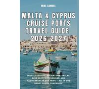 Malta & Cyprus Cruise Ports Travel Guide 2026-2027: Shuttle Secrets, Ancient Port Walks, Blue Grotto Excursions, and Mediterranean Day Trips - All in ... (European Travel books & Christmas Guides)