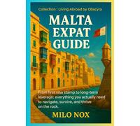 Malta Expat Guide: From first visa stamp to long-term leverage: everything you actually need to navigate, survive, and thrive on the rock. (Living Abroad by Obscyra)