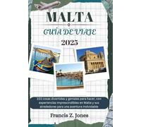 MALTA GUÍA DE VIAJE: 103 cosas divertidas y geniales para hacer, con experiencias imprescindibles en Malta y sus alrededores para una aventura inolvidable (Jones el aventurero (ESP))