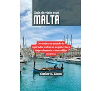 Malta Guía de viaje 2025: Descubra un mundo de esplendor cultural, arquitectura impresionante y maravillas costeras