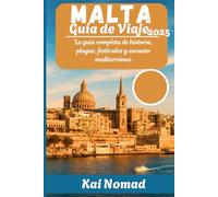 Malta Guía de Viaje 2025: La guía completa de historia, playas, festivales y encanto mediterráneo