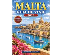 Malta Guía de viaje 2026: Explora La Valeta, Mdina, Gozo y Comino con itinerarios por las islas, playas, lugares históricos, gastronomía local, ferris, autobuses y planificación según la temporada