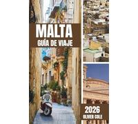 Malta Guía de Viaje 2026: Itinerarios internos, secretos locales y consejos prácticos para viajeros inteligentes (Spanish Edition)