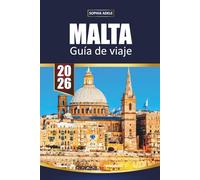 MALTA GUÍA DE VIAJE 2026: Joyas ocultas, encanto sureño, distritos históricos, escapadas costeras, gastronomía, compras y consejos prácticos