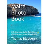 Malta Photo Book: A Mediterranean Coffee Table Album of Architecture, Streets & Landmarks (The World in Photos)
