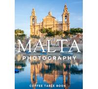 MALTA PHOTOGRAPHY: Coffee table book,40 wonderful collection of photos and amazing views which take you to a world of beauty and wonder in amazing Malta, it's perfect for travel lovers.