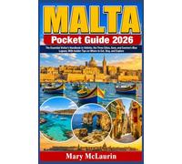 Malta Pocket Guide 2026: The Essential Visitor's Handbook to Valletta, the Three Cities, Gozo, and Comino's Blue Lagoon, With Insider Tips on Where to Eat, Stay, and Explore