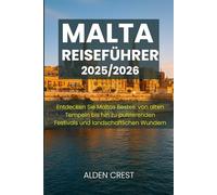 MALTA REISEFÜHRER 2025/2026: Entdecken Sie Maltas Bestes: von alten Tempeln bis hin zu pulsierenden Festivals und landschaftlichen Wundern