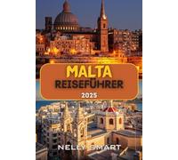 Malta Reiseführer 2025: Entdecken Sie die antike Geschichte, sonnenverwöhnte Inseln und das Herz des Mittelmeers