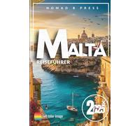 Malta Reiseführer 2025: Wo Glocken läuten und Klippen sprechen: Ein maltesischer Wandteppich in zehn Städten