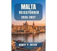 Malta Reiseführer 2026-2027: Erkunden Sie Valletta, die Drei Städte und Gozo wie ein Einheimischer - mit Stadtführungen, Fährverbindungen und Strandtipps.