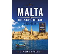 Malta Reiseführer 2026-2027: Komplette Reiserouten für Valletta, die Drei Städte, Gozo und Comino
