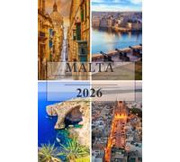 MALTA Reiseführer 2026: Die ultimative Insider-Reise durch antike Städte, mediterrane Küsten, verborgene Schätze, authentische Küche und die zeitlose Schönheit der maltesischen Inseln
