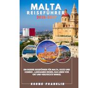 MALTA REISEFÜHRER 2026: Ein Insider-Reiseführer für Malta, Gozo und Comino , Langsames Reisen, das Leben vor Ort und versteckte Winkel
