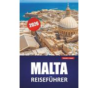 MALTA REISEFÜHRER 2026: Entdecken Sie historische Sehenswürdigkeiten, den Blick auf die Küste, die lokale Küche und kulturelle Erlebnisse am Mittelmeer.