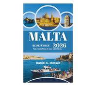 MALTA REISEFÜHRER 2026: Sonnenverwöhnte Inseln und kristallklares Wasser