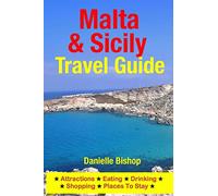 Malta & Sicily Travel Guide: Attractions, Eating, Drinking, Shopping & Places To Stay