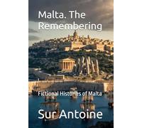 Malta. The Remembering: Fictional Histories of Malta