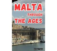 Malta Through the Ages: A Concise Guide (Countries Through the Ages: Concise Guides)