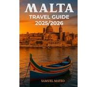 MALTA TRAVEL GUIDE 2025/2026: Explore Valletta, Gozo, and the Islands Like a Local - Culture, Beaches, Food & Hidden Gems Uncovered