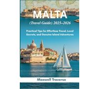 Malta (Travel Guide) 2025-2026: Practical Tips for Effortless Travel, Local Secrets, and Genuine Island Adventures