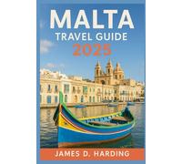 MALTA TRAVEL GUIDE 2025: Experience the Islands Like a Local