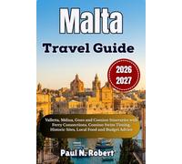 Malta Travel Guide 2026-2027: Valletta, Mdina, Gozo and Comino Itineraries with Ferry Connections, Comino Swim Timing, Historic Sites, Local Food and Budget Advice