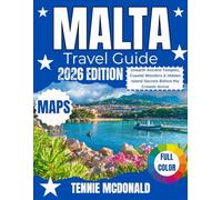 MALTA TRAVEL GUIDE 2026: Unearth Ancient Temples, Coastal Wonders, and Hidden Island Secrets Before the Crowds Arrive