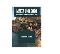 MALTA UND GOZO AUSFÜHRLICHER REISEFÜHRER 2025