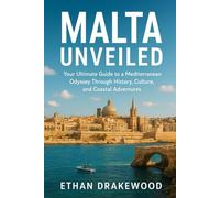 Malta Unveiled: Your Ultimate Guide to a Mediterranean Odyssey Through History, Culture, and Coastal Adventures
