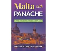 Malta with Panache: Stylish Guide to where History and Beauty Collide (Deluxe Panache Travel Guides with Pictures)