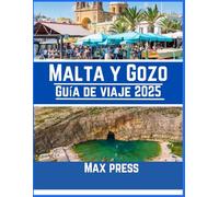 Malta y Gozo Guía de viaje 2025: Época para visitar, lugares imperdibles, los mejores alojamientos, normas y regulaciones a seguir, y los mejores restaurantes del país.