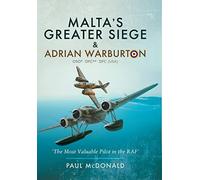 Malta's Greater Siege: & Adrian Warburton DSO* DFC** DFC (USA)