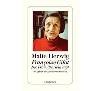 Malte Herwig Françoise Gilot - Die Frau, die Nein sagt: Ihr Leben mi (Paperback)