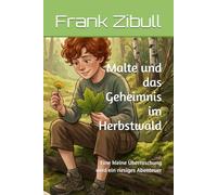 Malte und das Geheimnis im Herbstwald: Eine kleine Überraschung wird ein riesiges Abenteuer (Malte und seine Geheimnisse)
