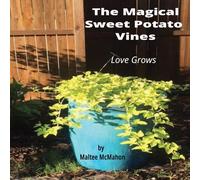 Maltee McMahon The Magical Sweet Potato Vines: Love Grows Paperback Book Maltee McMahon Multicolor