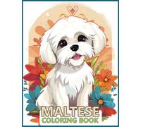 Maltese Coloring Book: 50 coloring pages, Maltese Dog Lover Relaxation