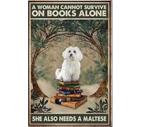 Maltese Dog And Books A Woman Cannoturvive On Books Alonehe Also Needs A Maltese Vintage Decor Poster Wall Art Decor Metal Sign Poster 8X12 Inches
