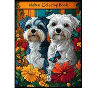 Maltese Dog Coloring Book: Maltese Dogs in Beautiful Gardens Coloring Pages for Stress Relief