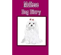 Maltese Dog Diary (Dog Diaries): Create a dog scrapbook, dog diary, or dog journal for your dog