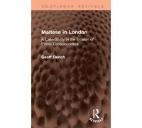 Maltese in London : A Case-Study in the Erosion of Ethnic Consciousness